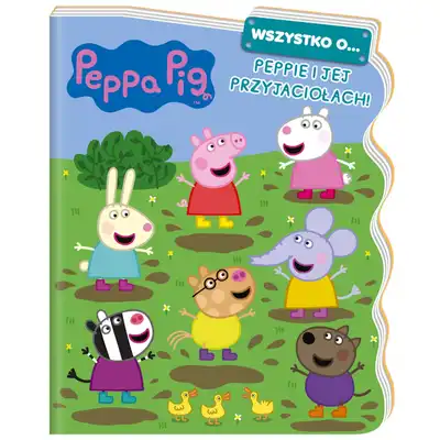Książeczka Wszystko o Peppie i jej przyjaciołach