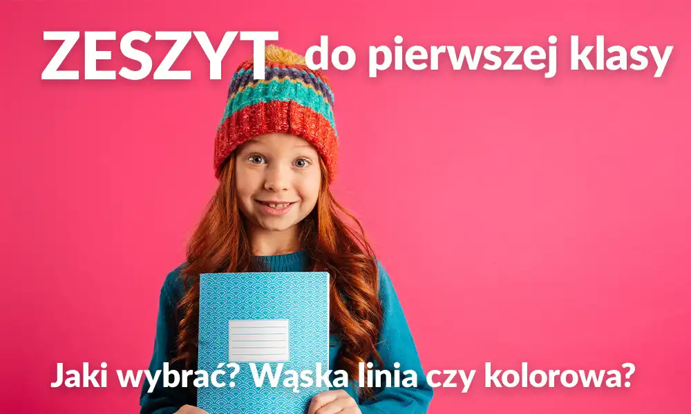 Jakie zeszyty do nauki pisania dla pierwszoklasisty? Trzy linie, kolorowe linie i zeszyty logopedyczne.